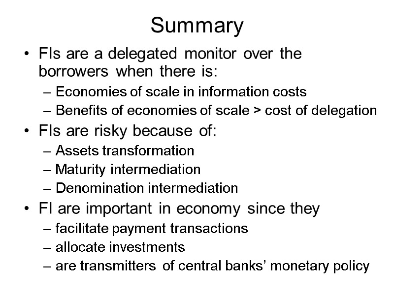 Summary FIs are a delegated monitor over the borrowers when there is: Economies of